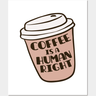 Coffee Is A Human Right Posters and Art